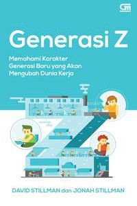 Open Library - Generasi Z: Memahami Karakter Generasi Baru Yang Akan ...