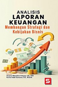 Analisis Laporan Keuangan : Membangun Strategi Dan Kebijakan Bisnis