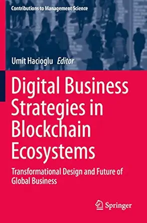 Digital Business Strategies in Blockchain Ecosystems: Transformational Design and Future of Global Business