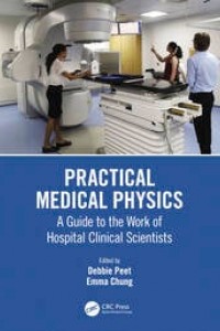 Practical Medical Physics : A Guide to the Work of Hospital Clinical Scientists