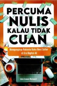 Percuma Nulis Kalau Tidak Cuan