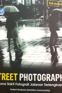 Street Photography: Jurus Sakti Fotografi Jalanan Terlengkap