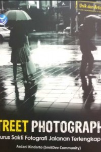 Street Photography: Jurus Sakti Fotografi Jalanan Terlengkap