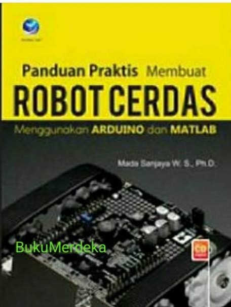 Open Library Panduan Praktis Membuat Robot Cerdas Menggunakan Arduino Dan Matlab 6373